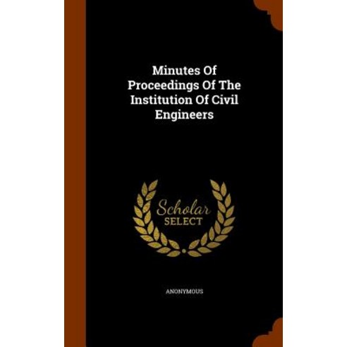 Minutes of Proceedings of the Institution of Civil Engineers Hardcover, Arkose Press