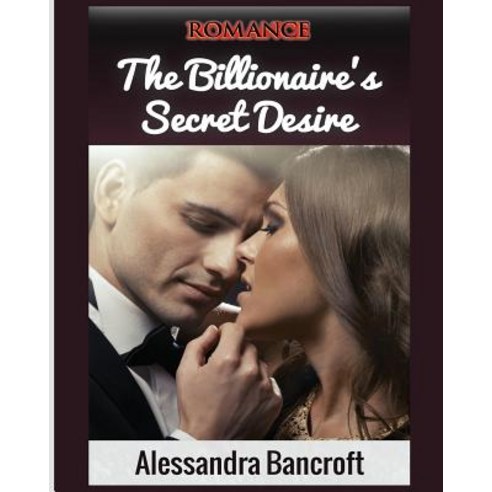 Romance: The Billionaire''s Secret Desire Paperback, Romantic Adventures