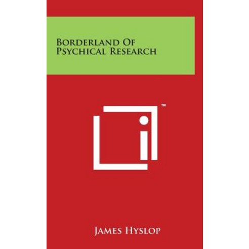 Borderland of Psychical Research Hardcover, Literary Licensing, LLC