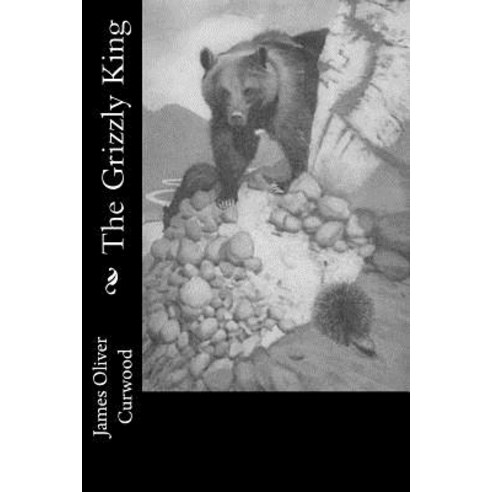 The Grizzly King Paperback, Createspace Independent Publishing Platform