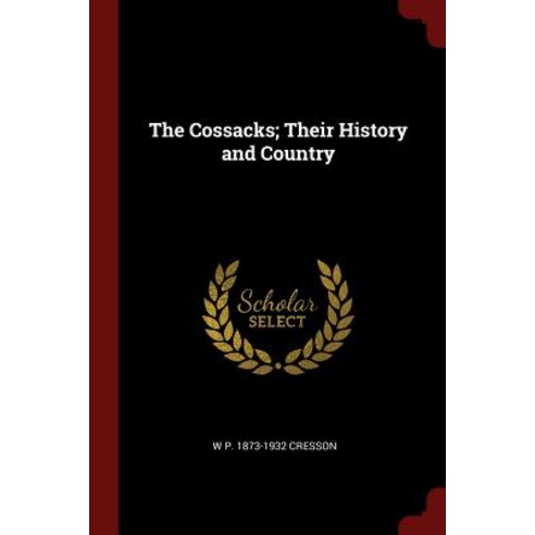The Cossacks; Their History and Country Paperback, Andesite Press