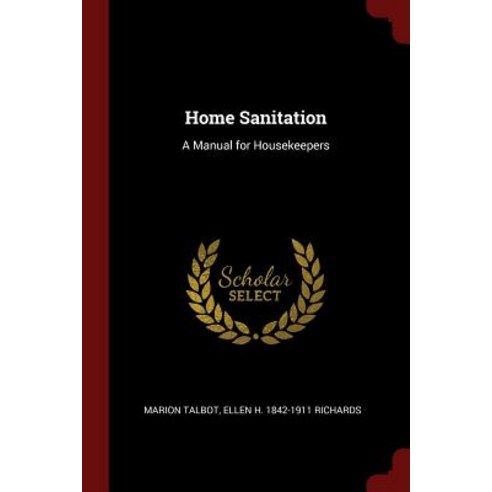 Home Sanitation: A Manual for Housekeepers Paperback, Andesite Press
