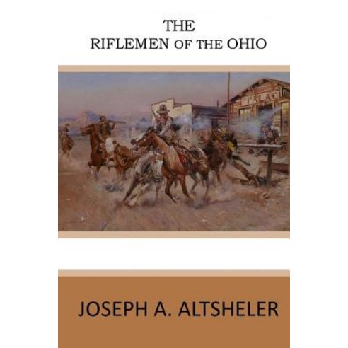 The Riflemen of the Ohio Paperback, Createspace Independent Publishing Platform