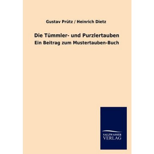 Die T Mmler- Und Purzlertauben Paperback, Salzwasser-Verlag Gmbh