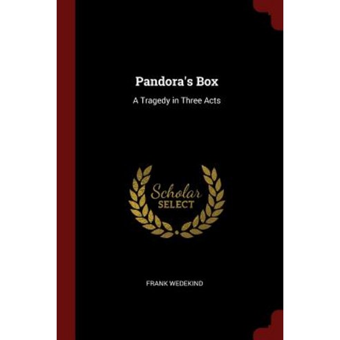 Pandora''s Box: A Tragedy in Three Acts Paperback, Andesite Press