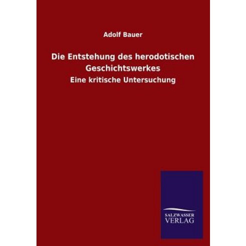 Die Entstehung Des Herodotischen Geschichtswerkes Paperback, Salzwasser-Verlag Gmbh