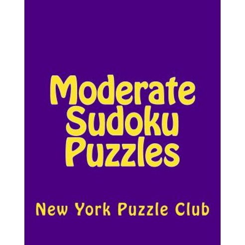 Moderate Sudoku Puzzles: Sudoku Puzzles from the Archives of the New ...
