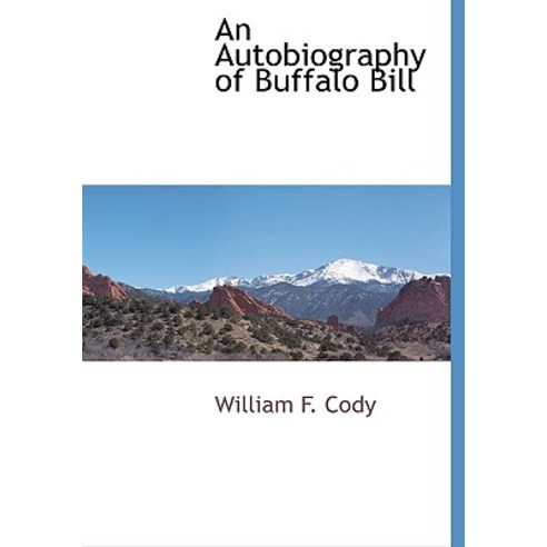 An Autobiography of Buffalo Bill Hardcover, BCR (Bibliographical Center for Research)
