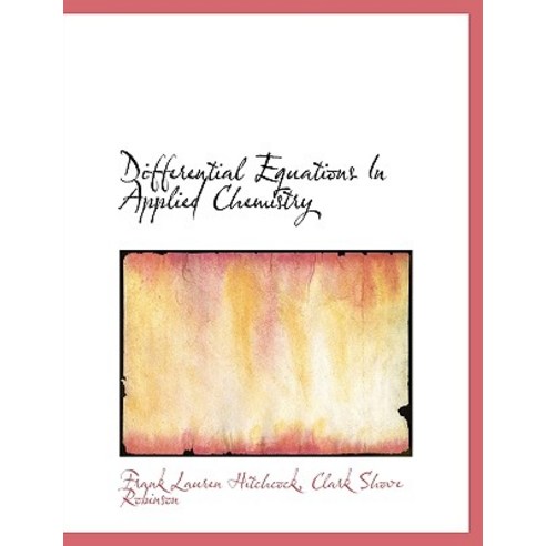 Differential Equations in Applied Chemistry Hardcover, BiblioLife