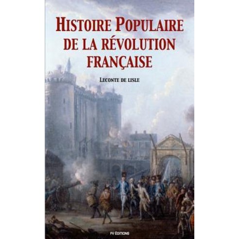 Histoire Populaire de La Revolution Francaise Paperback, Createspace Independent Publishing Platform