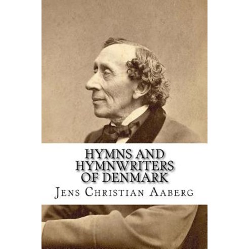 Hymns and Hymnwriters of Denmark Paperback, Createspace Independent Publishing Platform