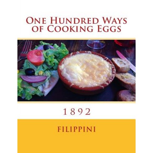 One Hundred Ways of Cooking Eggs Paperback, Createspace Independent Publishing Platform
