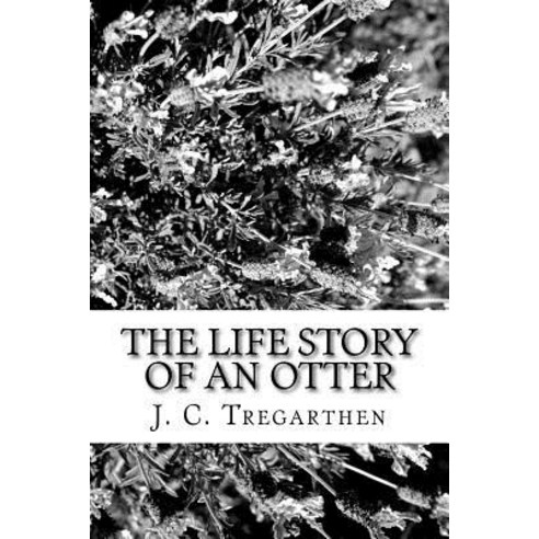 The Life Story of an Otter Paperback, Createspace Independent Publishing Platform