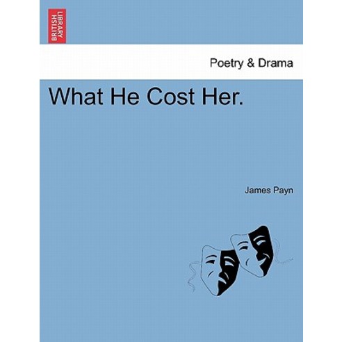 What He Cost Her. Paperback, British Library, Historical Print Editions