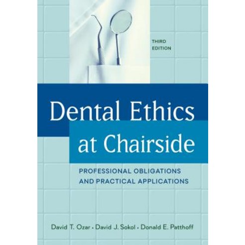 Dental Ethics at Chairside: Professional Obligations and Practical Applications Third Edition Other, Georgetown University Press