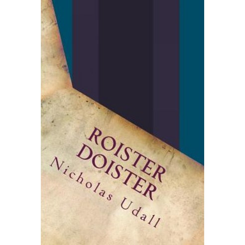 Roister Doister Paperback, Createspace Independent Publishing Platform