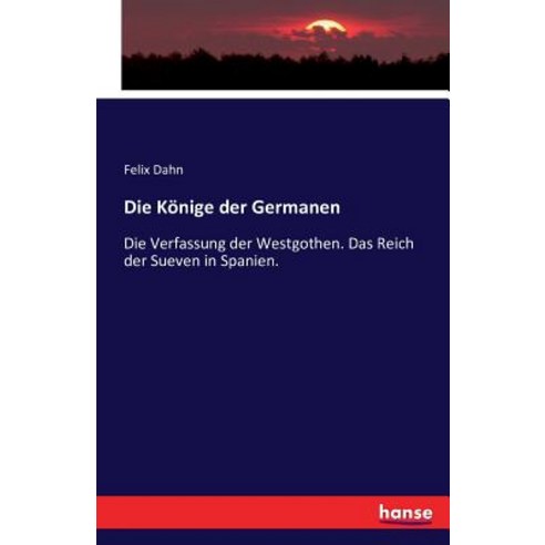 Die Konige Der Germanen Paperback, Hansebooks