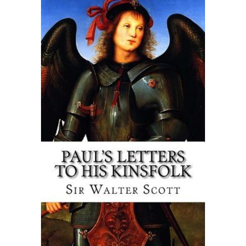 Paul''s Letters to His Kinsfolk Paperback, Createspace Independent Publishing Platform