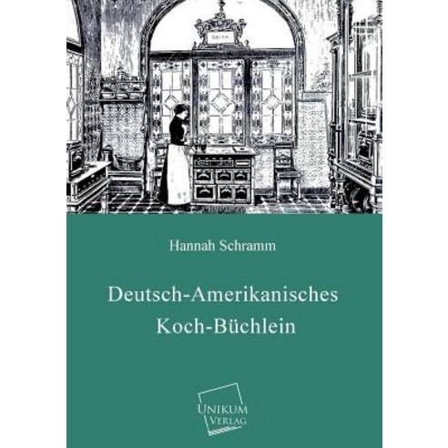 Deutsch-Amerikanisches Koch-Buchlein Paperback, Unikum
