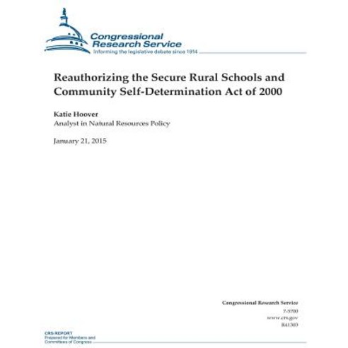 Reauthorizing the Secure Rural Schools and Community Self-Determination Act of 2000 Paperback, Createspace