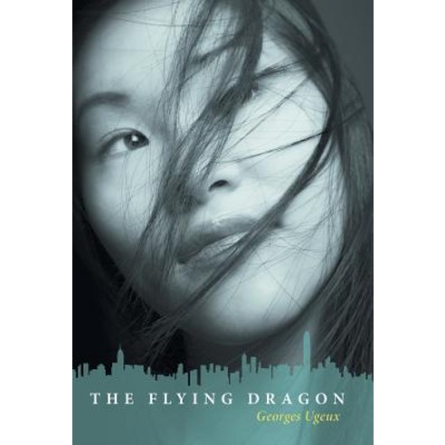 The Flying Dragon Hardcover, Archway Publishing
