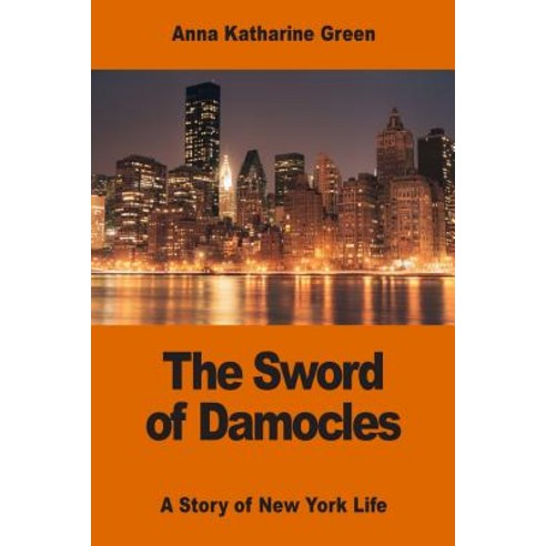 The Sword of Damocles: A Story of New York Life Paperback, Createspace Independent Publishing Platform