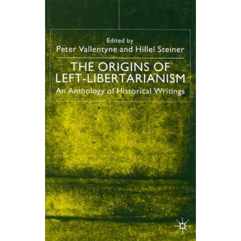The Origins of Left-Libertarianism: An Anthology of Historical Writings Hardcover, Palgrave MacMillan