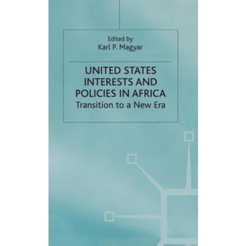 United States Interests and Policies in Africa: Transition to a New Era Hardcover, Palgrave MacMillan