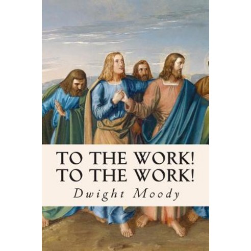 To the Work! to the Work! Paperback, Createspace Independent Publishing Platform