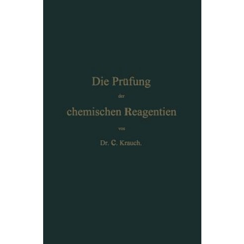 Die Prufung Der Chemischen Reagentien Auf Reinheit Paperback, Springer