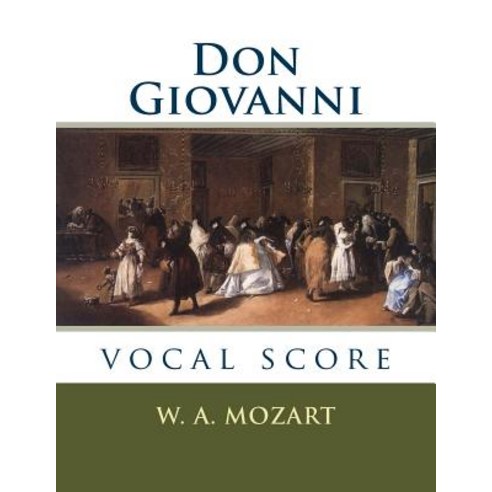 Don Giovanni: Vocal Score Paperback, Createspace Independent Publishing Platform