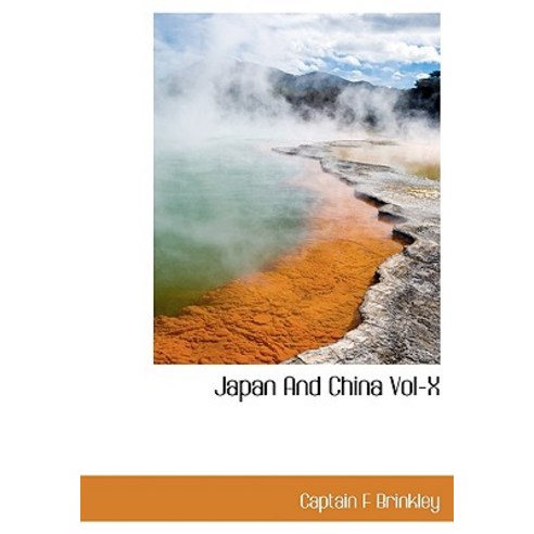 Japan and China Vol-X Hardcover, BiblioLife