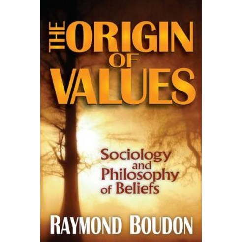 The Origin of Values: Sociology and Philosophy of Beliefs Paperback, Transaction Publishers