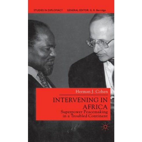 Intervening in Africa: Superpower Peacemaking in a Troubled Continent Hardcover, Palgrave MacMillan
