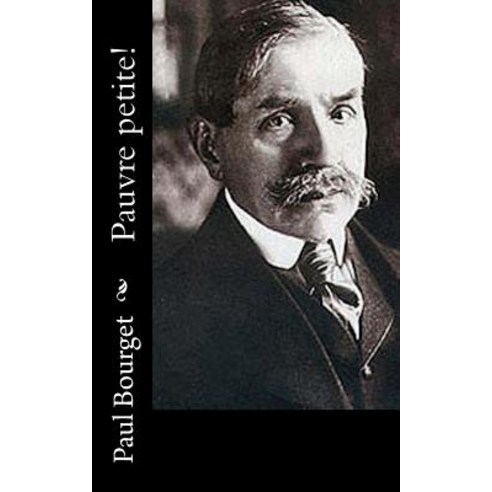 Pauvre Petite! Paperback, Createspace Independent Publishing Platform