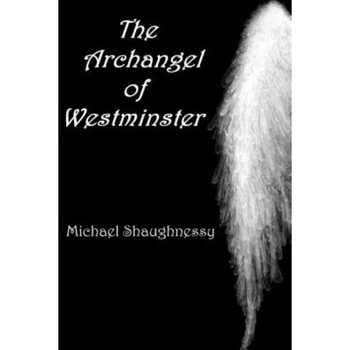 The Archangel of Westminster Paperback, Createspace Independent Publishing Platform