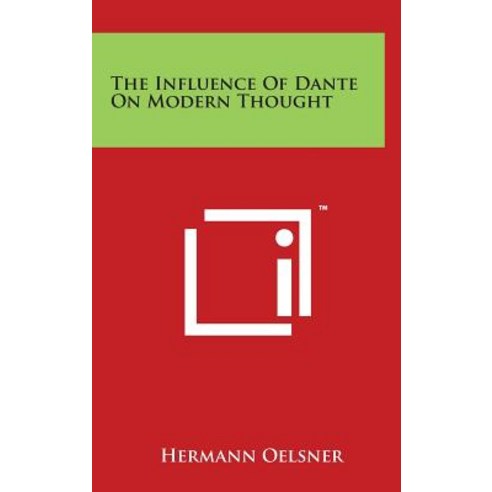 The Influence of Dante on Modern Thought Hardcover, Literary Licensing, LLC