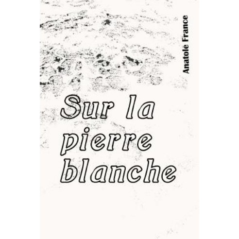 Sur La Pierre Blanche Paperback, Createspace Independent Publishing Platform