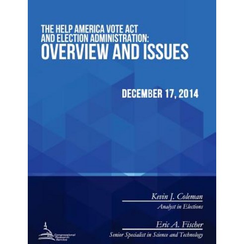 The Help America Vote ACT and Election Administration: Overview and Issues Paperback, Createspace Independent Publishing Platform