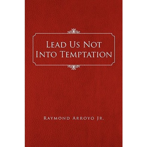 Lead Us Not Into Temptation Paperback, Xlibris Corporation