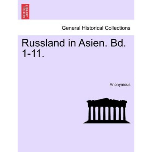 Russland in Asien. Bd. 1-11. Paperback, British Library, Historical Print Editions