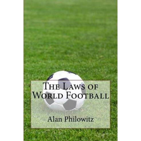 The Laws of World Football Paperback, Createspace Independent ...