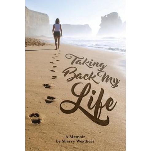 Taking Back My Life Paperback, Sherry Weathers