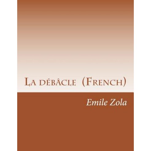 La Debacle (French) Paperback, Createspace Independent Publishing Platform