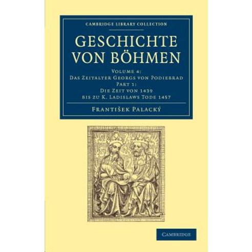 Geschichte Von Bohmen - Volume 4, Cambridge University Press
