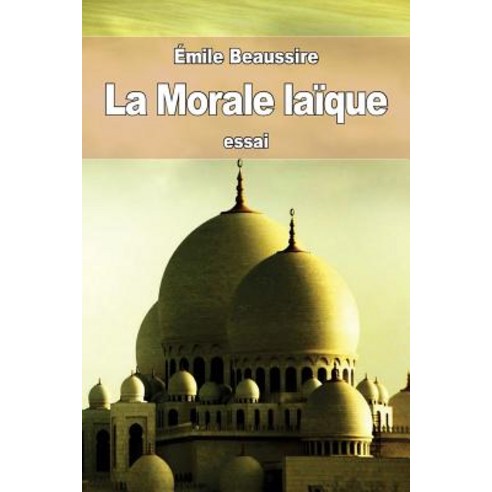 La Morale Laique Paperback, Createspace Independent Publishing Platform