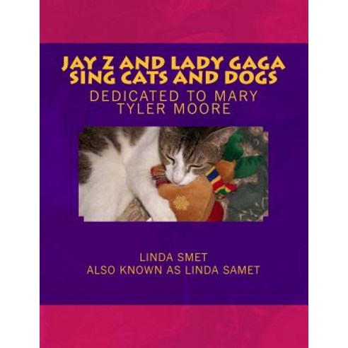 Jay Z and Lady Gaga Sing Cats and Dogs: Dedicated to Mary Tyler Moore Paperback, Createspace Independent Publishing Platform