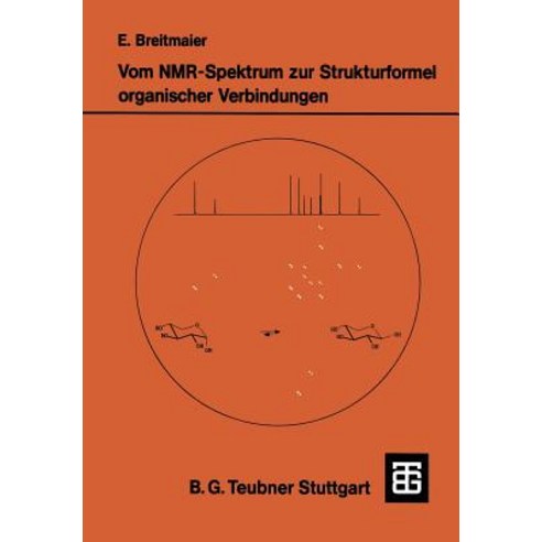 Vom NMR-Spektrum Zur Strukturformel Organischer Verbindungen: Ein Kurzes Praktikum Der NMR-Spektroskopie Paperback, Vieweg+teubner Verlag