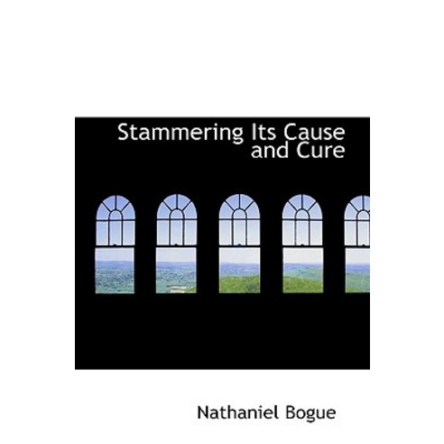 Stammering Its Cause and Cure Hardcover, BiblioLife