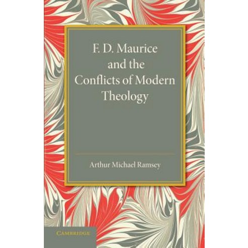 F. D. Maurice and the Conflicts of Modern Theology:"The Maurice Lectures 1948", Cambridge University Press